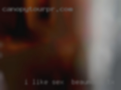 I like sex in Beaumont, TX to have safe casual sex and cam.